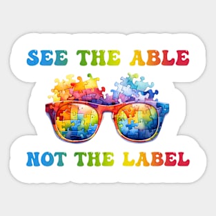 See the able not the label Autism Awareness Gift for Birthday, Mother's Day, Thanksgiving, Christmas Sticker